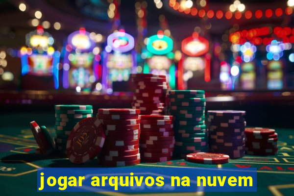 jogar arquivos na nuvem